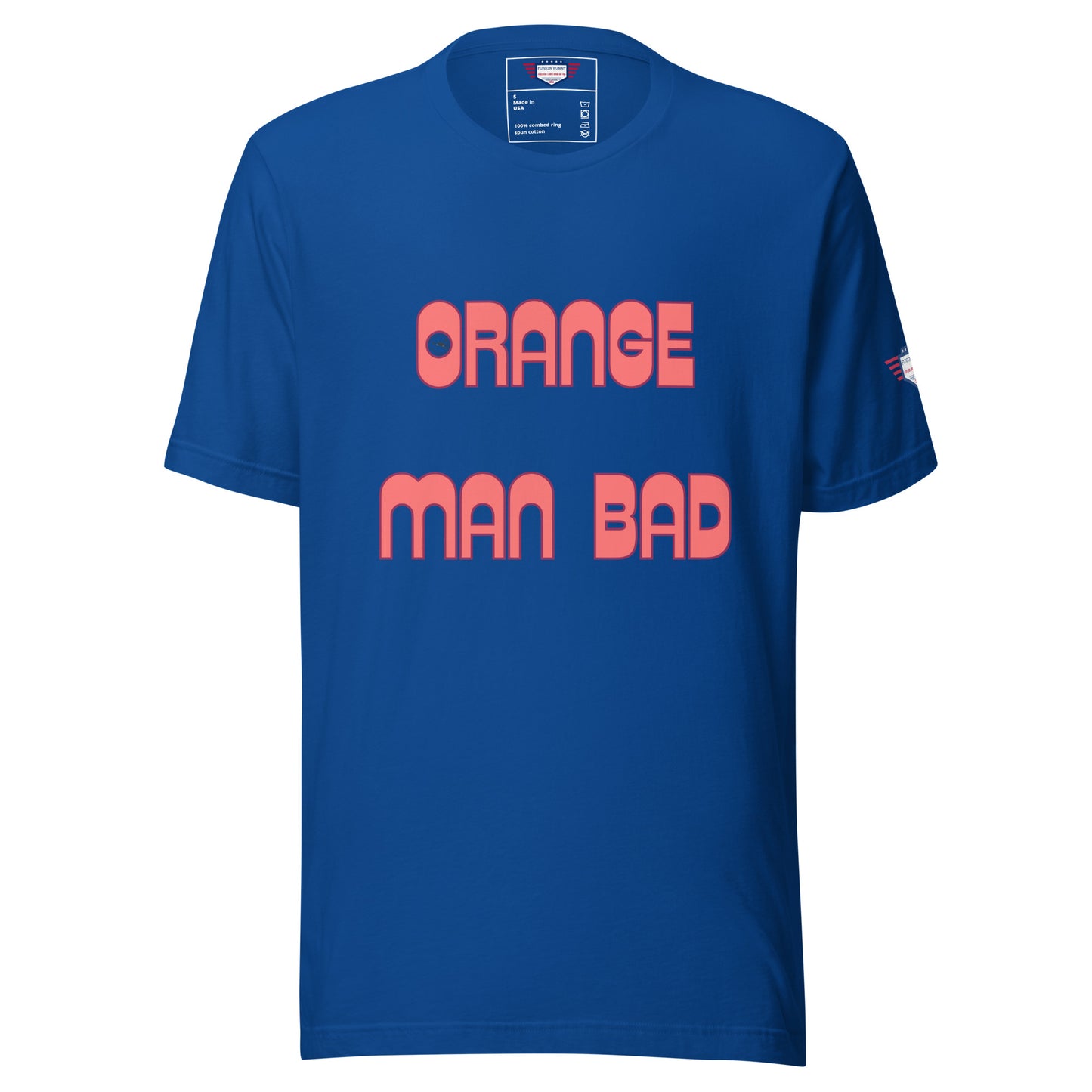 Front view of true royal blue unisex t-shirt with eye-catching pink "ORANGE MAN BAD" text and flag patch
