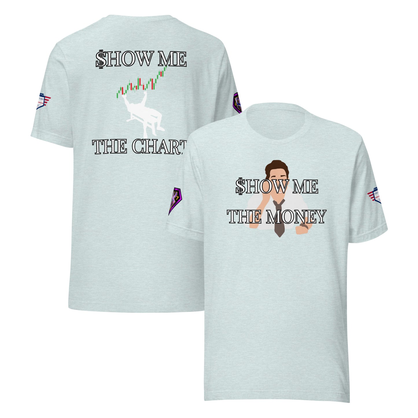 Light ice blue "SHOW ME THE MONEY/SHOW ME THE CHART" trader tee front/back, cartoon broker front, candlestick climber back, arm logos