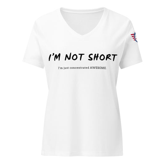 Front view of white women's V-neck tee with black "I'M NOT SHORT" over "I'm just concentrated AWESOME." print and red-white-blue shoulder patch